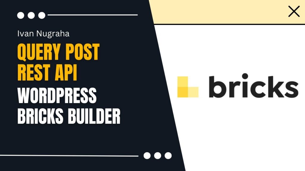 How to Query Wordpress Json Rest Api or any Website using Bricks Builder