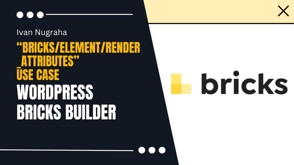 Ivan Nugraha bricks element render attributes